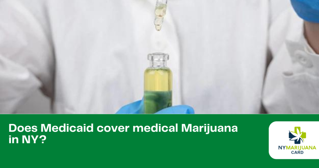 Find out if Medicaid covers medical Marijuana in New York. Learn about the eligibility criteria and potential costs involved with using this form of treatment.