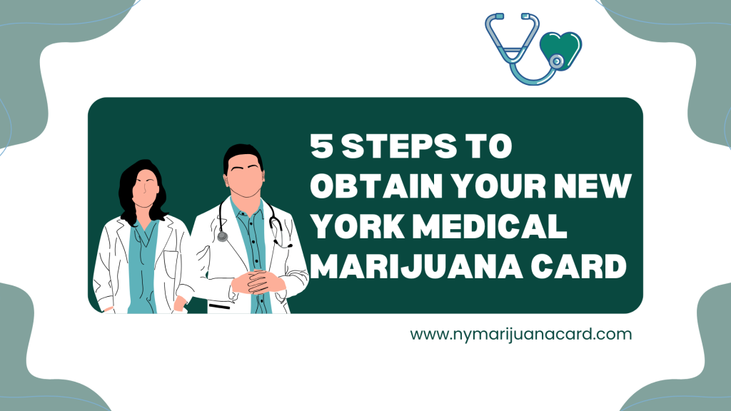 5 Steps to Obtain Your New York Medical Marijuana Card