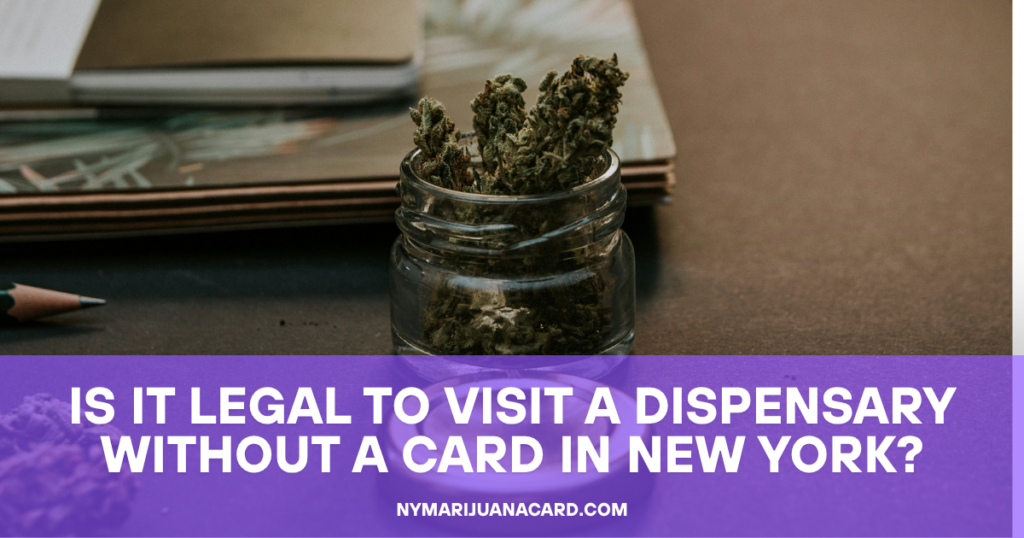 Is It Legal to Visit a Dispensary Without a Card in New York?
